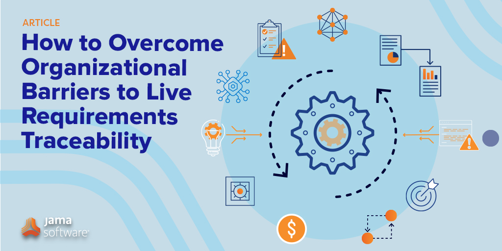 How to Overcome Organizational Barriers to Live Requirements Traceability