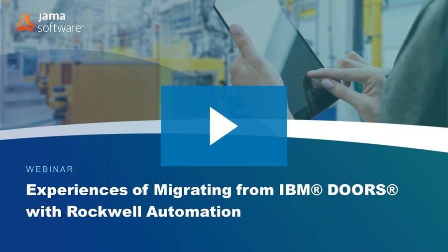 Migrating from IBM® DOORS®: Learn Why and How Rockwell Automation Made the Switch