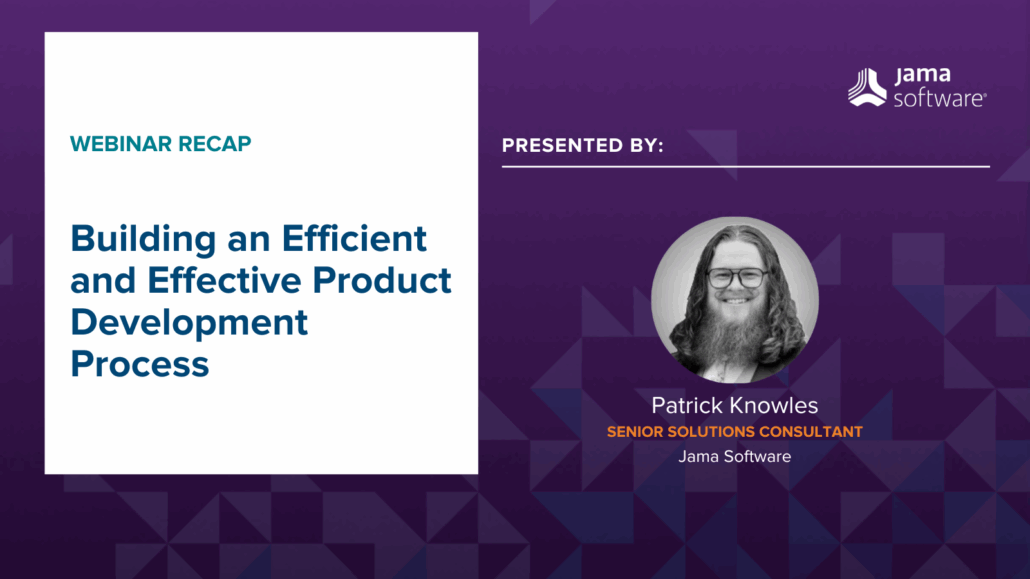 [Webinar Recap] Building an Efficient and Effective Product Development Process