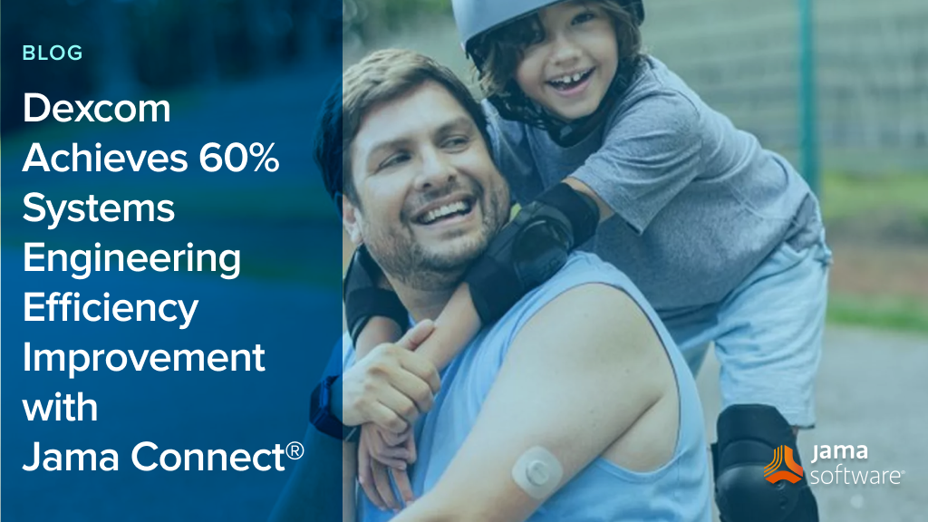 Dexcom Achieves 60% Systems Engineering Efficiency Improvement with Jama Connect®