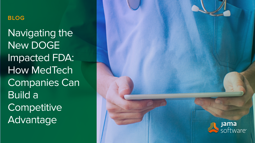 Navigating the New DOGE Impacted FDA: How MedTech Companies Can Build a Competitive Advantage