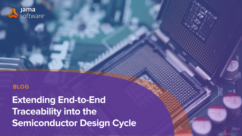Extending End-to-End Traceability into the Semiconductor Design Cycle