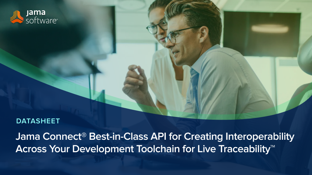 Jama Connect® Best-in-Class API for Creating Interoperability Across Your Development Toolchain for Live Traceability™