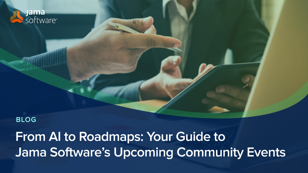 From AI to Roadmaps: Your Guide to Jama Software’s Upcoming Community Events