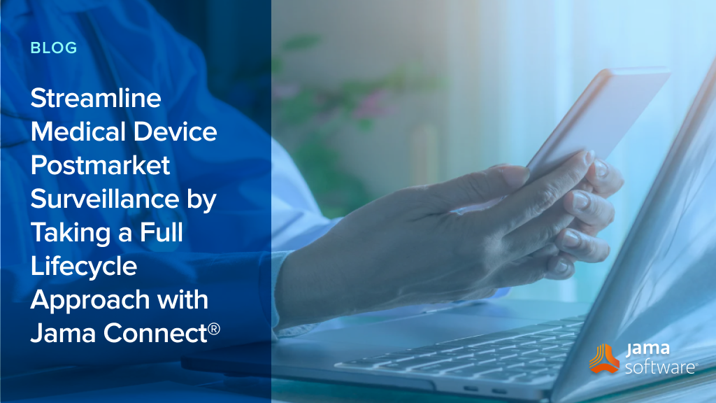 Streamline Medical Device Postmarket Surveillance by Taking a Full Lifecycle Approach with Jama Connect®